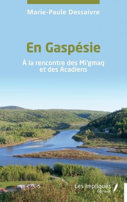 En Gaspésie : À la rencontre des Mi'gmaq et des Acadiens