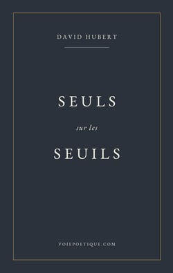 Seuls sur les seuils - 108 poemes a entrouvrir sur la voie poetique