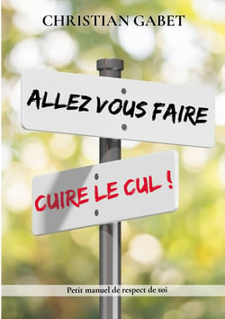 ALLEZ VOUS FAIRE CUIRE CUL