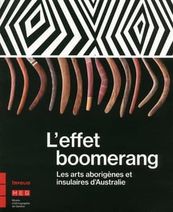 L'effet boomerang - les arts aborigènes d'Australie