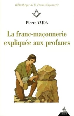 La franc-maçonnerie expliquée aux profanes