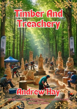 Timber And Treachery - Dafydd Jones &amp; Dolgwyn Cozy Mystery Series, #1