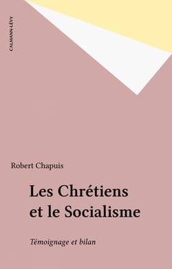 Les Chrétiens et le Socialisme - Témoignage et bilan