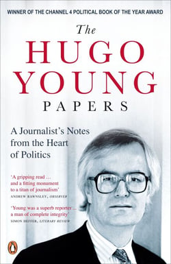 The Hugo Young Papers - Thirty Years of British Politics - off the record