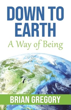 Down to Earth: A Way of Being