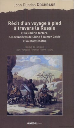 Récit d'un voyage à pied à travers la Russie et la Sibérie tartare - des frontières de Chine à la mer Gelée et au Kamtchatka