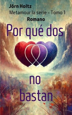 Por qué dos no bastan - Metamour - La serie de libros, #1