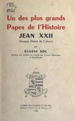 Un des plus grands Papes de l'histoire : Jean XXII (Jacques Duèse de Cahors)