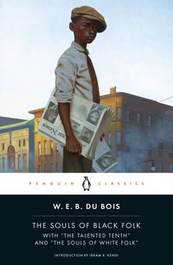 The Souls of Black Folk - With "The Talented Tenth" and "The Souls of White Folk"