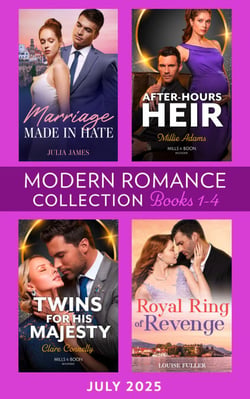 Modern Romance July 2025 Books 1-4 - Marriage Made in Hate / After-Hours Heir / Royal Ring of Revenge / Twins for His Majesty
