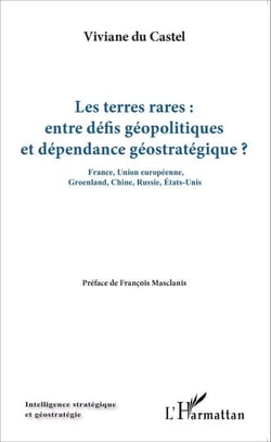 Les terres rares : entre défis géopolitiques et dépendance géostratégique - France, Union européenne, Groenland, Chine, Russie, Etats-Unis