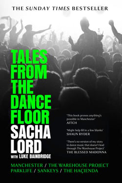 Tales from the Dancefloor - Manchester / The Warehouse Project / Parklife / Sankeys / The Haçienda