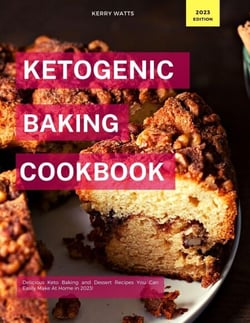 Ketogenic Baking Cookbook - Low Carb Recipes For 2023