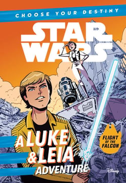 Star Wars: A Luke &amp; Leia Adventure - A Choose Your Destiny Chapter Book