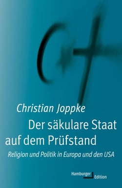 Der säkulare Staat auf dem Prüfstand - Religion und Politik in Europa und den USA