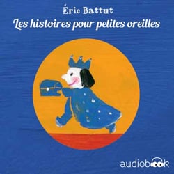 Pack Histoires pour p'tites oreilles d'Éric Battut - Le Secret - La Noisette - Veux-tu être mon ami - Oh la belle lune - La petite boîte - Le Roi Gros V