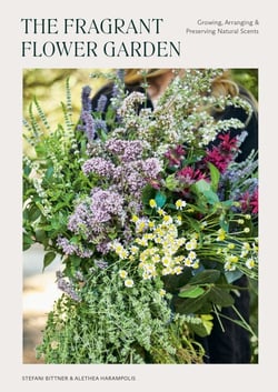 The Fragrant Flower Garden - Growing, Arranging &amp; Preserving Natural Scents