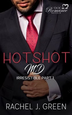 Hotshot MD - Irresistible - Part 1 - HotShot MD- Irresistible, #1