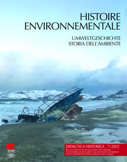 Didactica Historica 7/2021 - Histoire environnementale/ Umweltgeschichte/ Storia dell’Ambiente