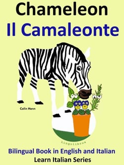 Bilingual Book in English and Italian. Chameleon - Il Camaleonte. Learn Italian Collection - Learn Italian for Kids, #5