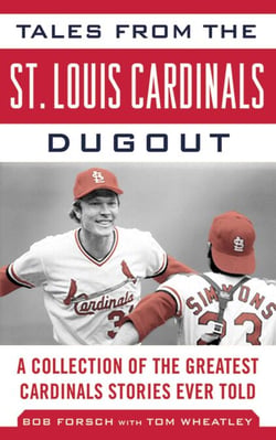 Tales from the St. Louis Cardinals Dugout - A Collection of the Greatest Cardinals Stories Ever Told