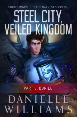 Steel City, Veiled Kingdom, Part 3: Buried - Steel City, Veiled Kingdom, #3
