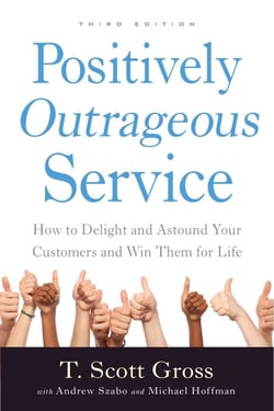 Positively Outrageous Service - How to Delight and Astound Your Customers and Win Them for Life