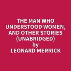 The Man who Understood Women, and Other Stories (Unabridged)