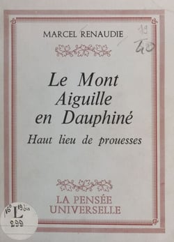 Le mont Aiguille en Dauphiné - Haut lieu de prouesses