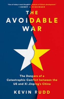 The Avoidable War - The Dangers of a Catastrophic Conflict between the US and Xi Jinping's China