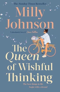 The Queen of Wishful Thinking - A gorgeous read full of love, life and laughter from the Sunday Times bestselling author