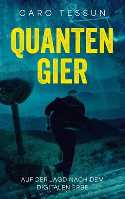 Quantengier - Auf der Jagd nach dem digitalen Erbe