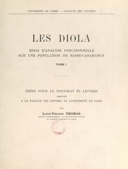 Les Diola, essai d'analyse fonctionnelle sur une population de Basse-Casamance (1) - Thèse pour le Doctorat ès lettres présentée à la Faculté des lettres de l'Université de Paris