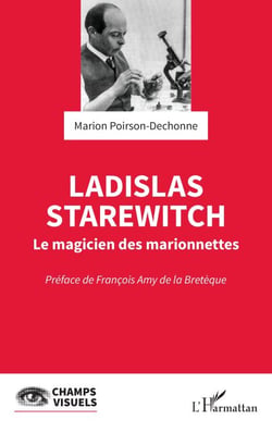 Ladislas Starewitch - Le magicien des marionnettes