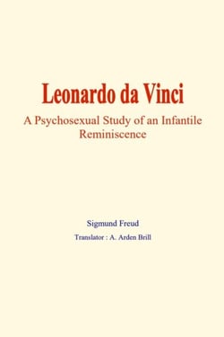 Leonardo da Vinci - A psychosexual study of an infantile reminiscence