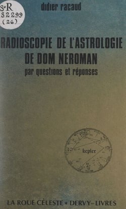 Radioscopie de l'astrologie de Dom Néroman - Par questions et réponses
