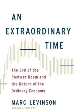 An Extraordinary Time - The End of the Postwar Boom and the Return of the Ordinary Economy