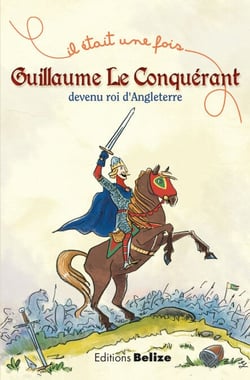 Guillaume le Conquérant, devenu roi d'Angleterre - L'histoire expliquée aux enfants