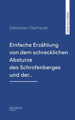 Einfache Erzählung von dem schrecklichen Absturze des Schrofenberges und der…