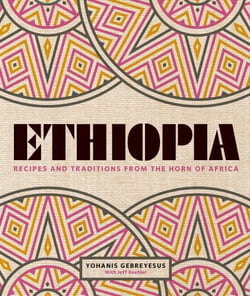 Ethiopia - Recipes and traditions from the horn of Africa