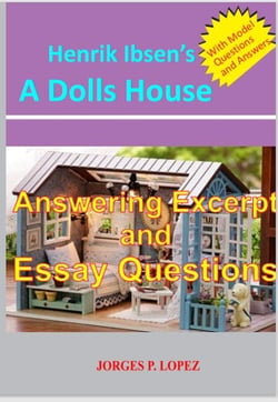 Henrik Ibsen's A Dolls House: Answering Excerpt &amp; Essay Questions - A Guide to Henrik Ibsen's A Doll's House, #3