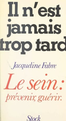 Il n'est jamais trop tard - Le sein : prévenir, guérir