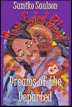 Dreams of the Departed - The Moon Cried Blood, #3
