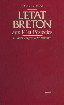 L'État breton aux 14e et 15e siècles : les ducs, l'argent et les hommes (1) - les ducs, l'argent et les hommes