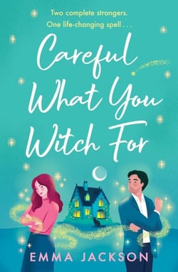 Careful What You Witch For - A spellbinding and heartwarming magical romance for 2026