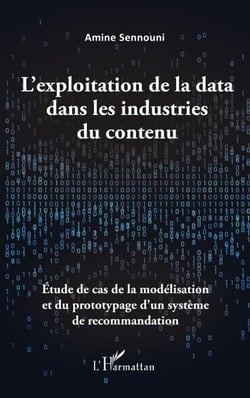 L'exploitation de la data dans les industries du contenu - Étude de cas de la modélisation et du prototypage d'un système de recommandation