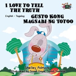 I Love to Tell the Truth Gusto Kong Magsabi Ng Totoo (Tagalog Children's Book Bilingual) - English Tagalog Bilingual Collection