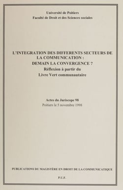 L'Intégration des différents secteurs de la communication : demain la convergence ? - Réflexion à partir du Livre vert communautaire