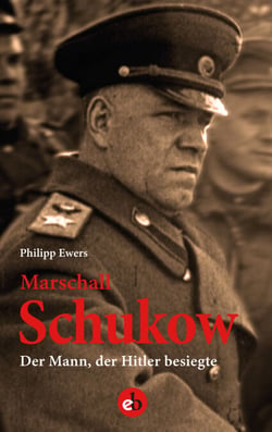 Marschall Schukow - Der Mann, der Hitler besiegte