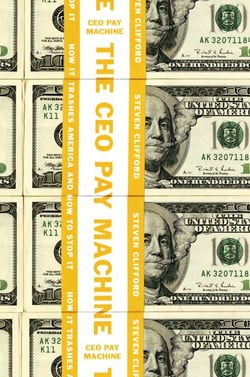 The CEO Pay Machine - How it Trashes America and How to Stop it
